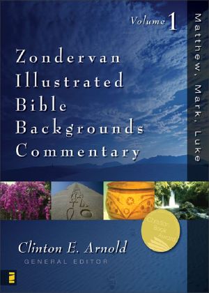 [Zondervan Illustrated Bible Backgrounds Commentary 01] • Matthew, Mark, Luke · Volume One